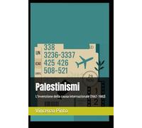 Palestinismi: L'invenzione della causa internazionale (1967-1982)