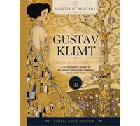 PALETTE BY MASTERS: Gustav Klimt: A Coloring Book Inspired by the World’s Most Iconic Painting with Gallery Notes for Art Lovers