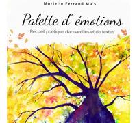 Palette d'émotions: Recueil poétique d'aquarelles et de textes