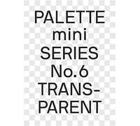 Palette Mini Series 06: Transparent: Transparencies in design