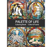 Palette of Life: Coloring Book . Color & Frame
