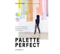 Palette Perfect. Color Combinations Inspired By Fashion, Art & Style
