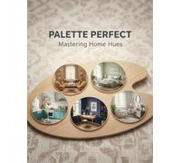 Palette Perfect: Mastering Home Hues