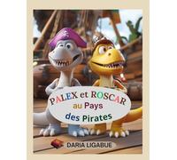 Palex et Roscar au Pays des Pirates (Les Voyages Fantastiques de Palex et Roscar)