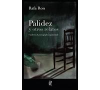 Palidez y otros relatos: Cuaderno de pornografía argumentada: 1 (Los libros revelados)