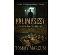 Palimpsest: A Zombie Apocalypse Novel (The Palimpsest Sequence: A Literary Zombie Apocalypse Saga)