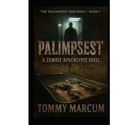 Palimpsest: A Zombie Apocalypse Novel (The Palimpsest Sequence: A Literary Zombie Apocalypse Saga)