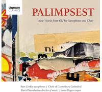 Palimpsest: New Works From Old For Saxophone And Choir