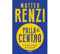 Palla al centro. La politica al tempo delle influencer (Saggi PM)