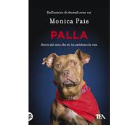 Palla. Storia del cane che mi ha cambiato la vita (Varia best seller)