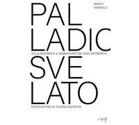 Palladio svelato. Villa Badoer e i segreti dei suoi affreschi