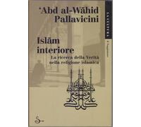Pallavicini Abd Al W - Islam Interiore. La Ricerca Della V