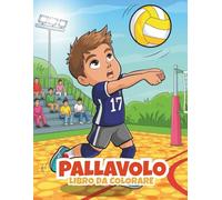 Pallavolo Libro da Colorare per Bambini: 50 pagine piene di azione con servizi, schiacciate & spirito di squadra per bambini dai 4 agli 8 anni