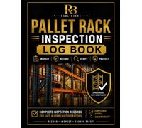 Pallet Rack Inspection Log Book: Professional Warehouse Racking Inspection Register for Safety Checks, Damage and Defect Tracking, Corrective Actions, ... Records, and Compliance Documentation