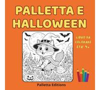 Palletta e Halloween: 24 Disegni Halloween da Colorare - Libro Attività per Bambini 4-7 Anni con Gatti, Zucche e Fantasmi (Il mondo di Palletta - Un ... e curioso tra emozioni, giochi e storie)