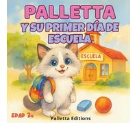 Palletta y su primer dìa de escuela - Un Cuento Ilustrado sobre Emociones y Nuevos Comienzos - 3 a 6 años Serie: El Mundo de Palletta Idioma: Español ... Libro ilustrado a color con actividades