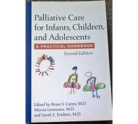 Palliative Care for Infants, Children, and Adolescents: A Practical Handbook