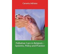 Palliative Care in Belgium - Systems, Policy and Practice (Palliative care systems - national models compared)