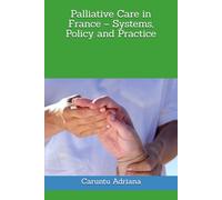 Palliative Care in France - Systems, Policy and Practice (Palliative care systems - national models compared)