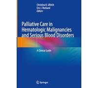 Palliative Care in Hematologic Malignancies and Serious Blood Disorders: A Clinical Guide