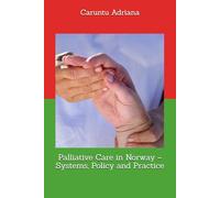 Palliative Care in Norway - Systems, Policy and Practice (Palliative care systems - national models compared)