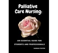 Palliative Care Nursing: An Essential Guide for Students and Professionals