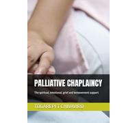 PALLIATIVE CHAPLAINCY: The spiritual, emotional, grief and bereavement support