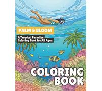 Palm & Bloom: A Tropical Paradise Coloring Book for All Ages