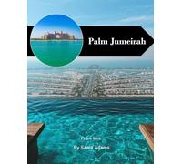 Palm Jumeirah Travel Book: 38+ Amazing Pictures That Create An Idea For You About Palm Jumeirah - Perfect Gift for tourism & travel lovers.....Relaxing & Meditation.