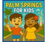 Palm Springs for Kids: History and Culture of Hollywood's Desert Playground (California History for Kids)