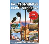 Palm Springs Travel Guide 2026 (FULL COLOR): Outdoor Thrills: Pools, Springs and Water Fun