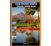 PALM SPRINGS WINTER TRAVEL GUIDE 2026