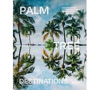 Palm Tree Destinations /anglais: The world's most beautiful places to relax, travel and enjoy