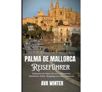 PALMA DE MALLORCA: Entdecken Sie Palma wie ein Einheimischer: Geschichte, Kultur, Shopping und Küstenabenteuer