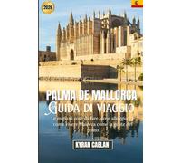 Palma de Mallorca: Le migliori cose da fare, dove alloggiare e come vivere Maiorca come la gente del posto