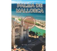 Palma de Mallorca Reiseführer 2025: Top-Strände, Lokales Essen, Sehenswürdigkeiten, Tagesausflüge und Reiserouten für einen Besuch in Palma de Mallorca 2025
