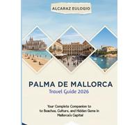 Palma de Mallorca Travel Guide 2026