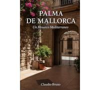PALMA DE MALLORCA: Un Mosaico Mediterraneo