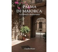 PALMA DI MAIORCA: Un Mosaico Mediterraneo
