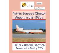 Palma: Europe’s Charter Airport in the 1970s (Great Airlines Series)
