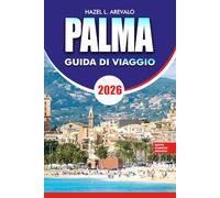 PALMA Guida di viaggio 2026: Guida completa per gli interni alle attrazioni, itinerari, ristorazione, spiagge e viaggi economici a Maiorca, Spagna.