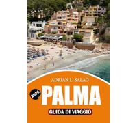 PALMA Guida di viaggio 2026: Pianificatore di vacanze con le migliori attrazioni, consigli di viaggio, esperienze culturali, posti dove mangiare e ... per i visitatori alle prime armi del 2026