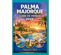 PALMA MAJORQUE GUIDE DE VOYAGE 2026