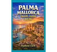 PALMA MALLORCA TRAVEL GUIDE 2026