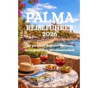 PALMA-REISEFÜHRER 2026: Ihr perfekter Begleiter für einen unvergesslichen Mittelmeerurlaub