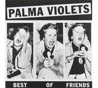 Palma Violets - Best of Friends