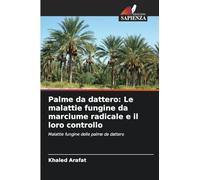 Palme da dattero: Le malattie fungine da marciume radicale e il loro controllo