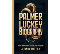 PALMER LUCKEY BIOGRAPHY: From VR Prodigy to Defense Tech Visionary