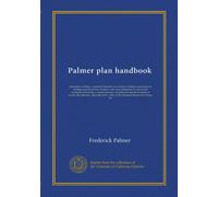 Palmer plan handbook: photoplay writing : a practical treatise on scenario writing as practiced at leading motion picture studios, with ... words and phrases, copyright laws,...
