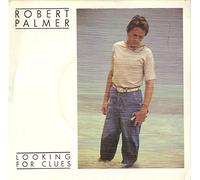 PALMER, Robert - Looking for clues / What do you care / 102 483-100